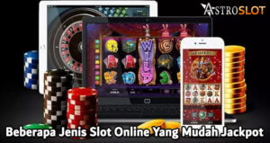 Beberapa Jenis Slot Online Yang Mudah Jackpot