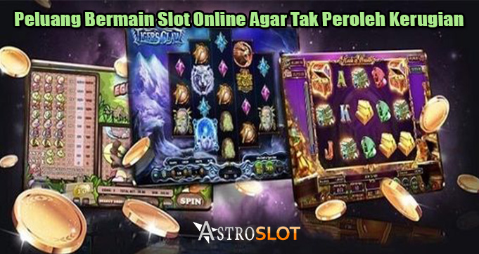 Peluang Bermain Slot Online Agar Tak Peroleh Kerugian